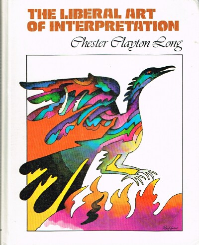 LONG, CHESTER CLAYTON - The Liberal Art of Interpretation