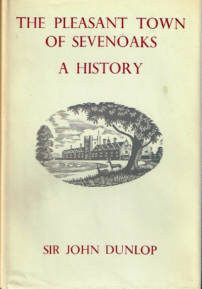 DUNLOP, SIR JOHN - The Pleasant Town of Sevenoaks: A History