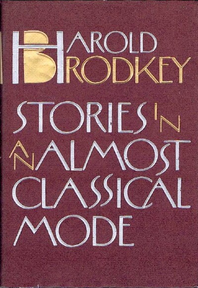 BRODKEY, HAROLD - Stories in an Almost Classical Mode