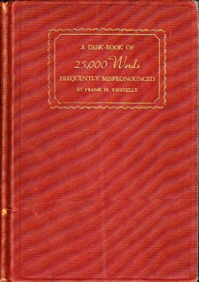 VIZETELLY, FRANK H. - A Desk-Book of 25,000 Words Frequently Mispronounced