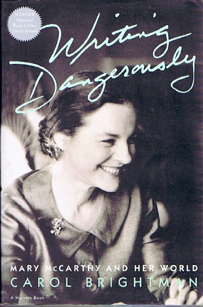 BRIGHTMAN, CAROL - Writing Dangerously: Mary Mccarthy and Her World