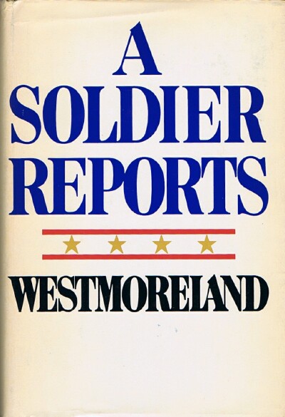 WESTMORELAND, GEN. WILLIAM C. - A Soldier Reports