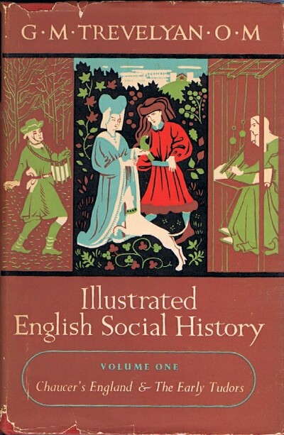 TREVELYAN, G. M. - Illustrated English Social History: Volume One, Chaucer's England & the Early Tudors