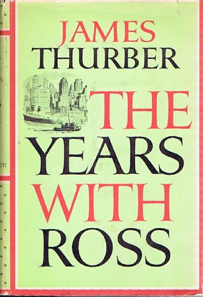 THURBER, JAMES - The Years with Ross