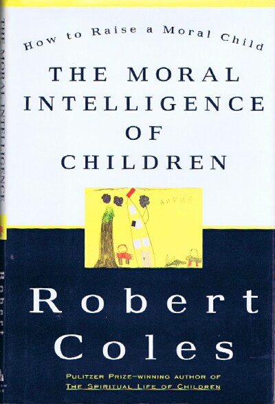 COLES, ROBERT - The Moral Intelligence of Children