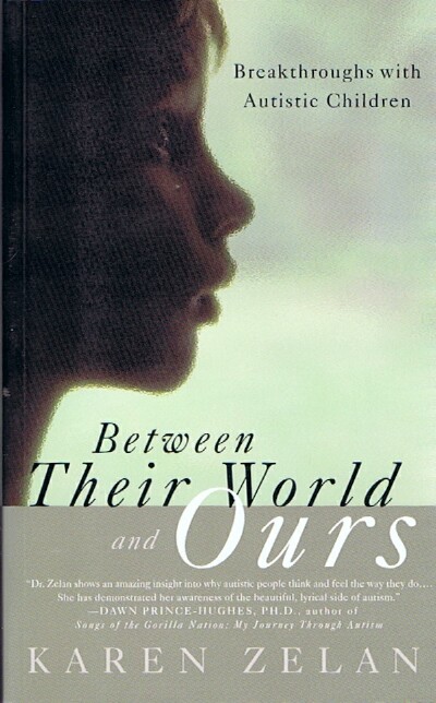 ZELAN, KAREN - Between Their World and Ours: Breakthroughs with Autistic Children