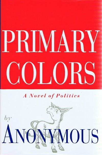 ANONYMOUS (JOE KLEIN) - Primary Colors: A Novel of Politics