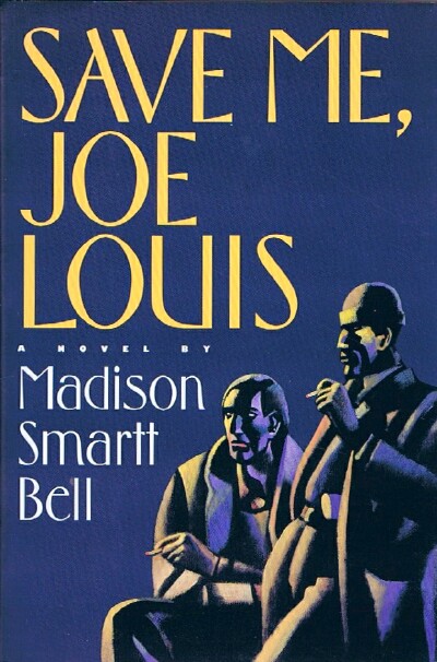 BELL, MADISON SMARTT - Save Me, Joe Louis