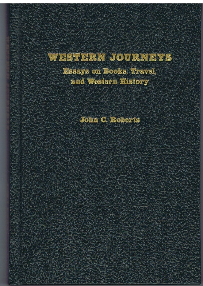 ROBERTS, JOHN C. - Western Journeys: Essays on Books, Travel, and Western History
