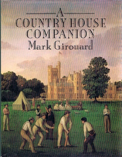GIROUARD, MARK - A Country House Companion