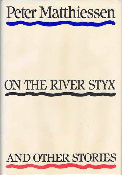 MATTHIESSEN, PETER - On the River Styx and Other Stories