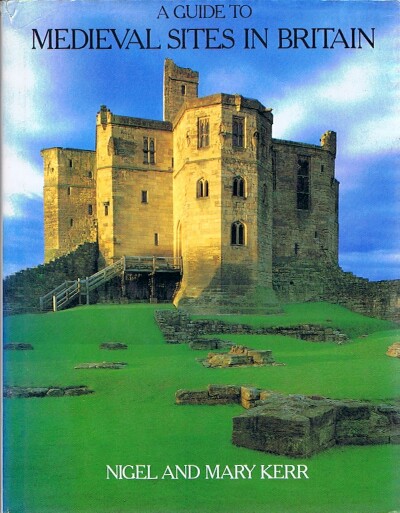 KERR, NIGEL; MARY KERR - A Guide to Medieval Sites in Britain