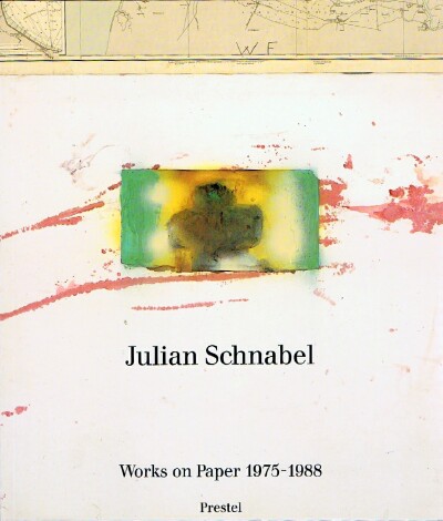 ZUTTER, JRG (EDITOR); BROOKS ADAMS; DONALD KUSPIT - Julian Schnabel: Works on Paper 1975-1988
