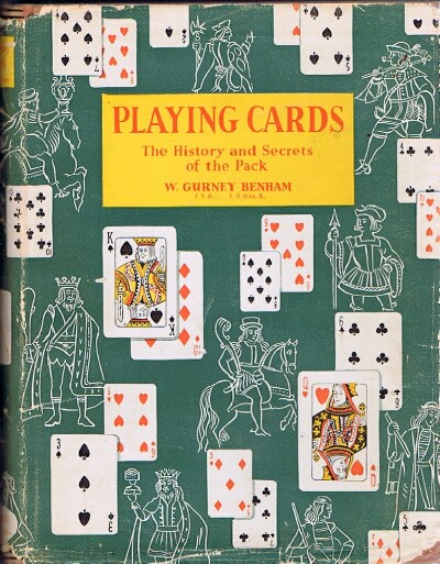 BENHAM, W. GURNEY - Playing Cards: History of the Pack and Explanations of Its Many Secrets