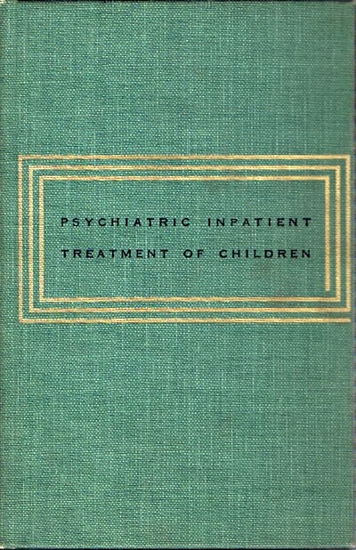AMERICAN PSYCHIATRIC ASSOCIATION; J. FRANKLIN ROBINSON (ED.), ET AL. - Psychiatric Inpatient Treatment of Children