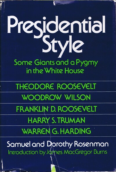 ROSENMAN, SAMUEL AND DOROTHY - Presidential Style: Some Giants and a Pygmy in the White House (a Cass Canfield Book)