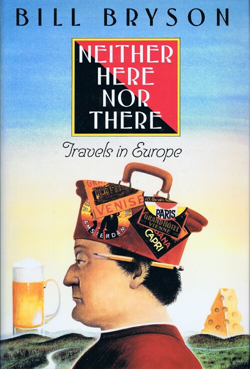 BRYSON, BILL - Neither Here Nor There: Travels in Europe