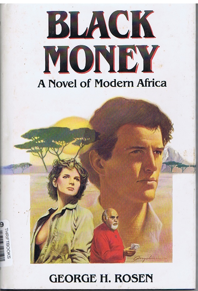 ROSEN, GEORGE H. - Black Money: A Novel of Modern Africa