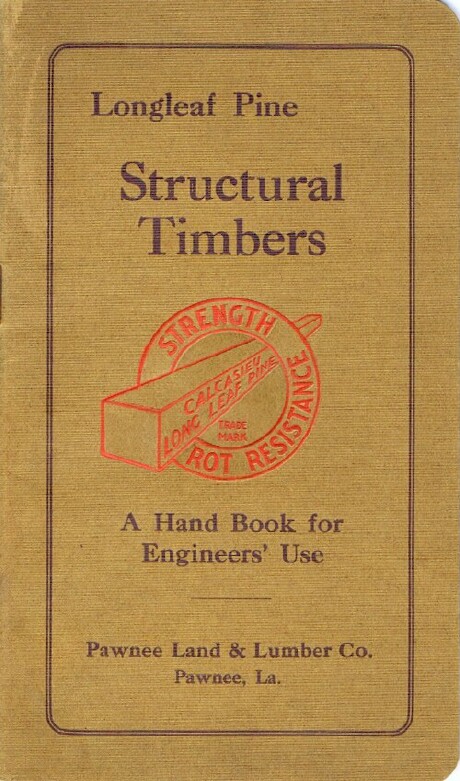 PAWNEE LAND & LUMBER CO. - Structural Timbers: Longleaf Pine: A Hand Book for Engineers