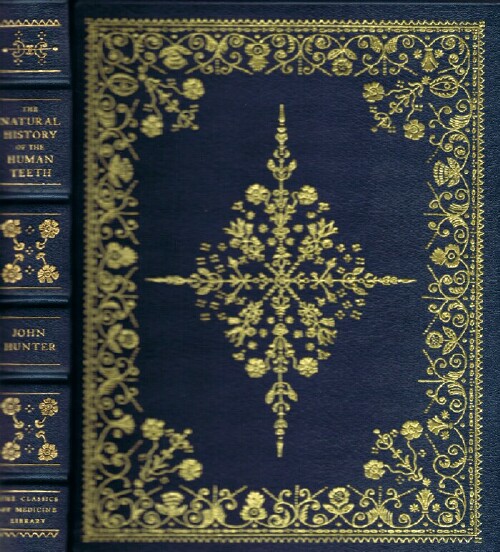 HUNTER, JOHN - The Natural History of the Human Teeth, and a Practical Treatise on the Diseases of the Teeth