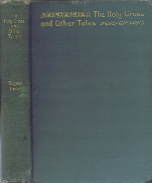 FIELD, EUGENE - The Holy Cross and Other Tales