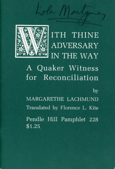 LACHMUND, MARGARETHE - With Thine Adversary in the Way: A Quaker Witness for Reconciliation