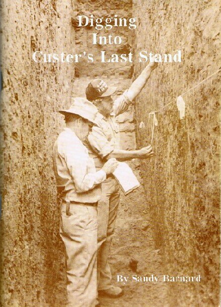 BARNARD, SANDY - Digging Into Custer's Last Stand