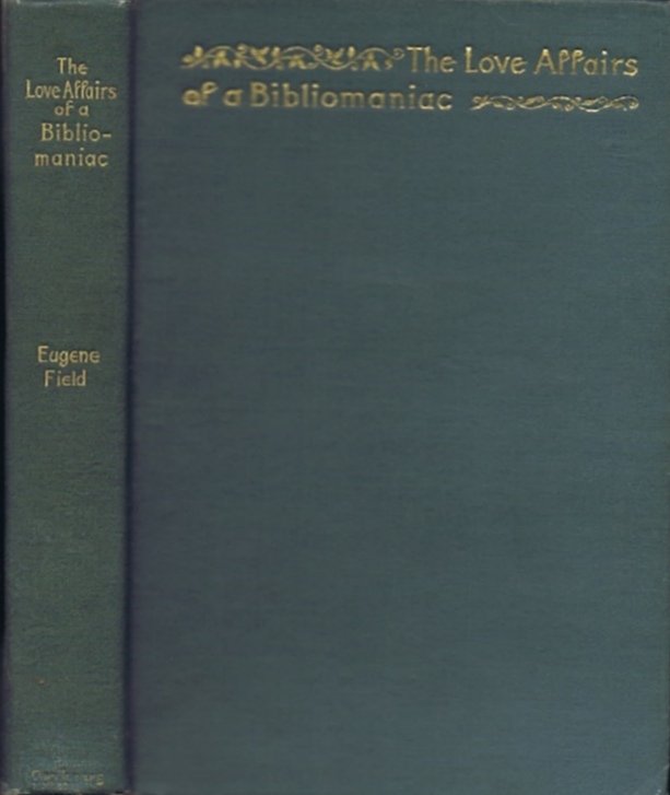FIELD, EUGENE - The Love Affairs of a Bibliomaniac