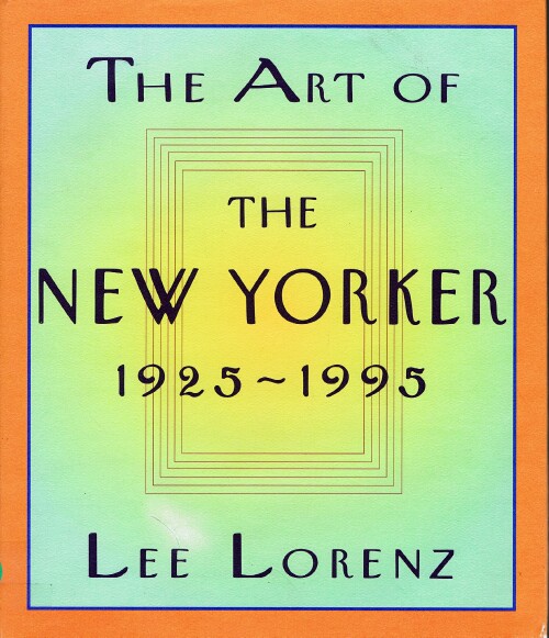 LORENZ, LEE - The Art of the New Yorker 1925-1995