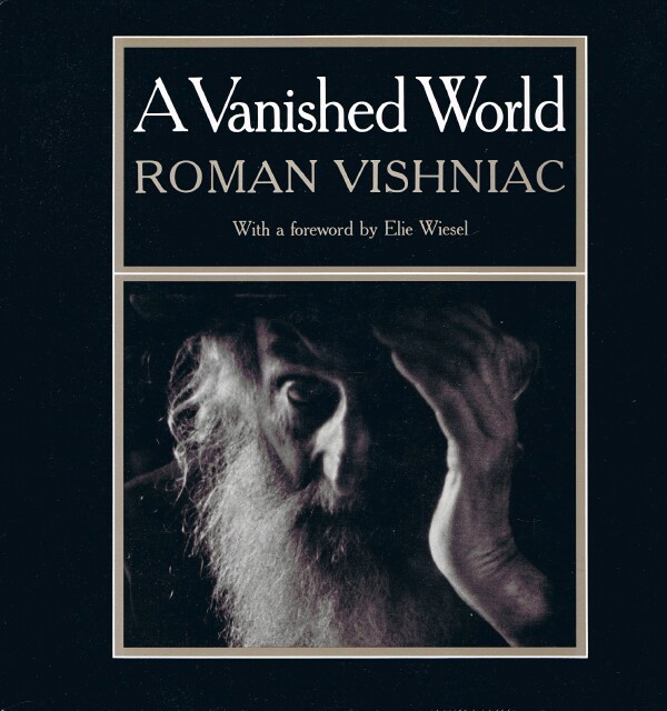 VISHNIAC, ROMAN; ELIE WIESEL (FOREWORD) - A Vanished World