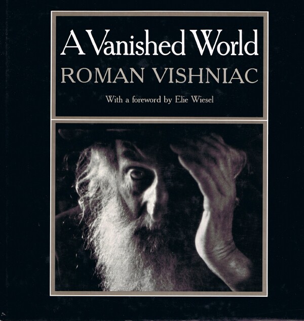 VISHNIAC, ROMAN; ELIE WIESEL (FOREWORD) - A Vanished World