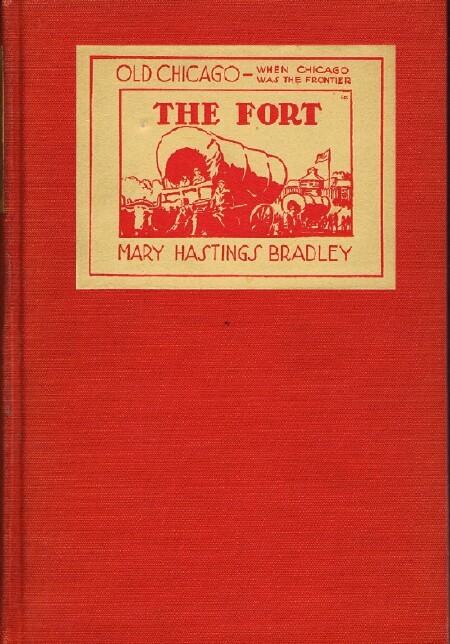 BRADLEY, MARY HASTINGS - Old Chicago - the Fort (When Chicago Was the Frontier)