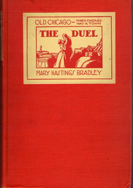BRADLEY, MARY HASTINGS - Old Chicago - the Duel (When Chicago Was a Town)