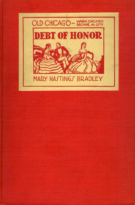 BRADLEY, MARY HASTINGS - Old Chicago - Debt of Honor (When Chicago Became a City)