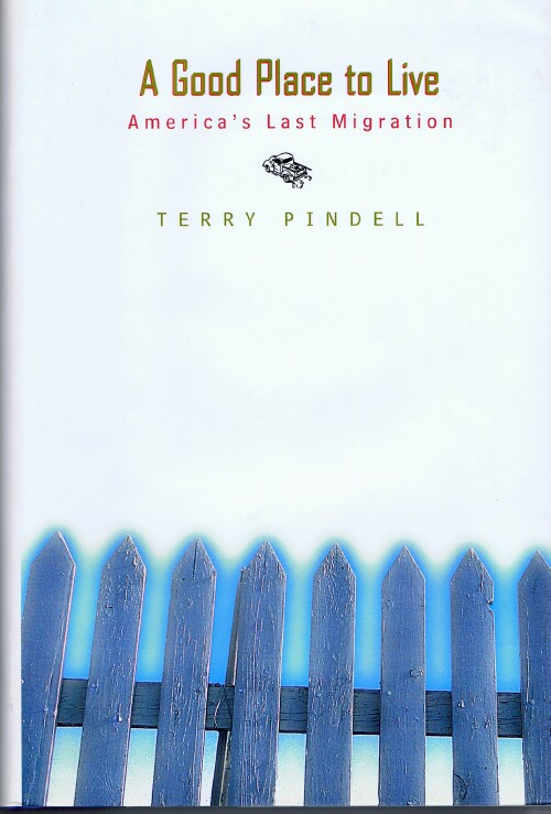 PINDELL, TERRY - A Good Place to Live: America's Last Migration