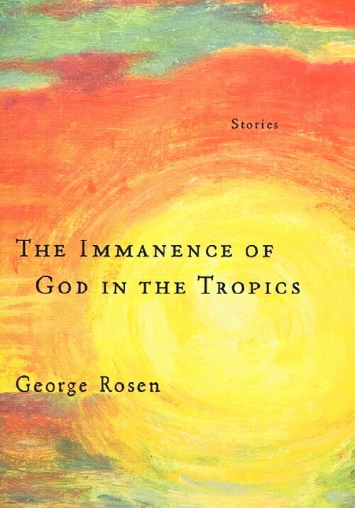 ROSEN, GEORGE H. - The Immanence of God in the Tropics