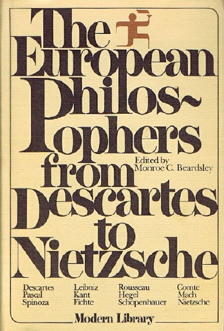 BEARDSLEY, MONROE C. (ED) - The European Philosophers from Descartes to Nietzsche