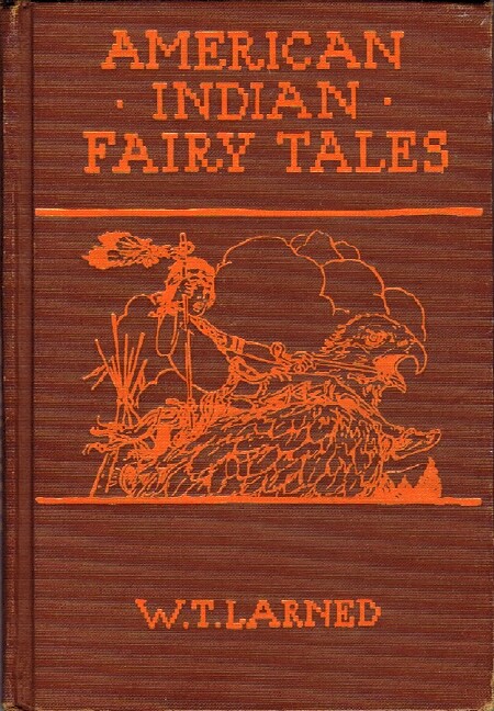 LARNED, W. T. - American Indian Fairy Tales