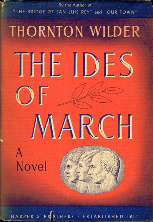 WILDER, THORNTON - The Ides of March