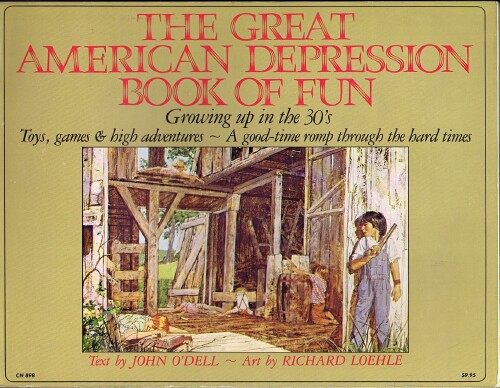 O'DELL, JOHN - The Great American Depression Book of Fun: Growing Up in the 30s; Toys, Games, & High Adventures - a Good-Time Romp Through the Hard Times