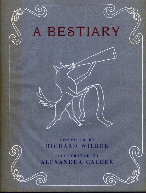 WILBUR, RICHARD (ED); ALEXANDER CALDER (ILLUS) - A Bestiary
