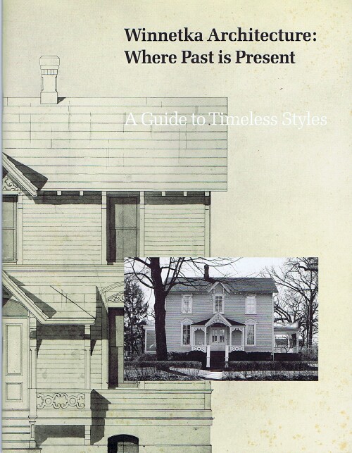 BENJAMIN, SUSAN S. (ED); WINNETKA HISTORICAL MUSEUM - Winnetka Architecture: Where Past Is Present: A Guide to Timeless Styles