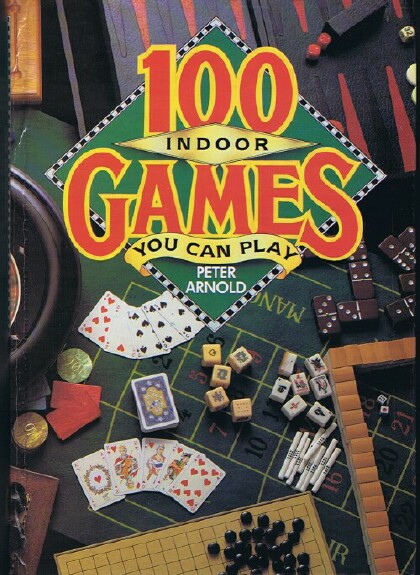 ARNOLD, PETER - 100 Indoor Games You Can Play