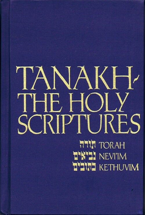 BIBLE - Tanakh: The Holy Scriptures - the New Jps Translation According to the Traditional Hebrew Text