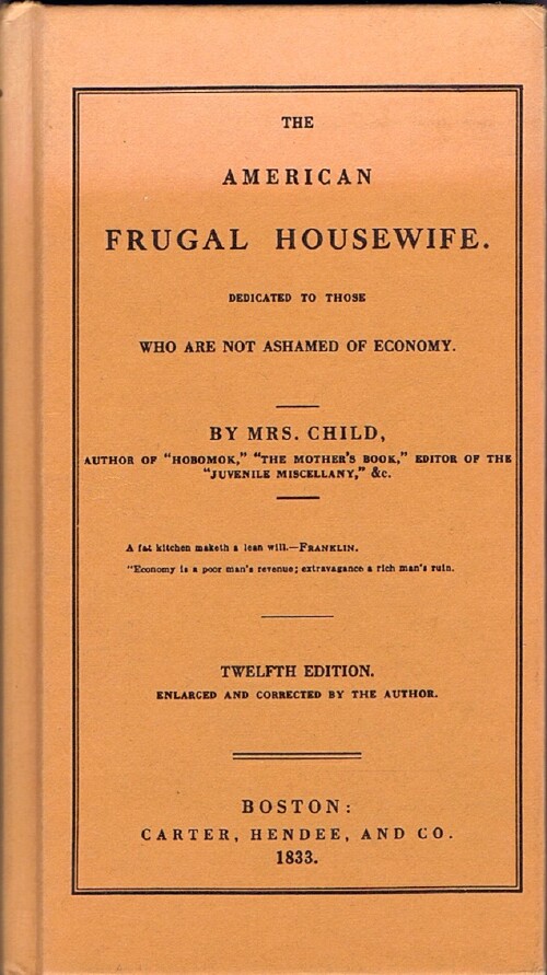 CHILD, MRS. - The American Frugal Housewife: Dedicated to Those Who Are Not Ashamed of Economy