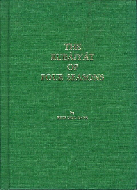 BLUE RING DAVE (PSEUDONYM OF MARTIN DAVID DUBIN) - The Rubaiyat of Four Seasons