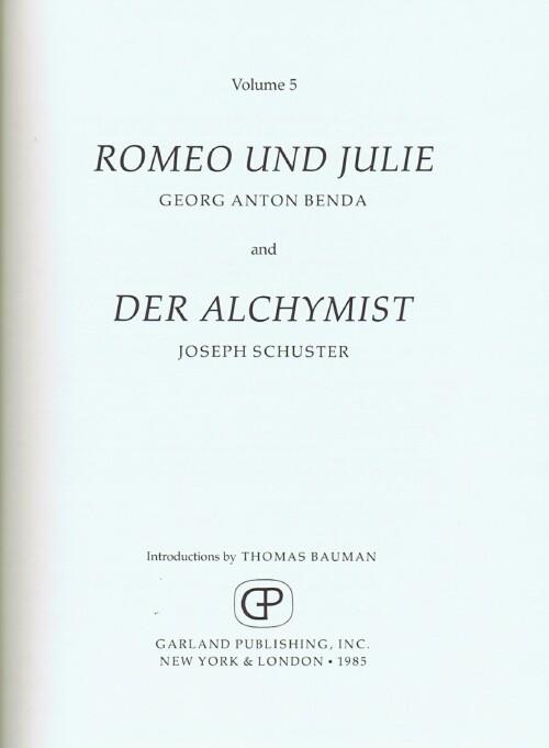 BAUMAN, THOMAS - German Opera 1770-1800: A Collection of Facsimiles of Printed and Manuscript Full Scores (Volume 5: Romeo Und Julie and Der Alchymist)