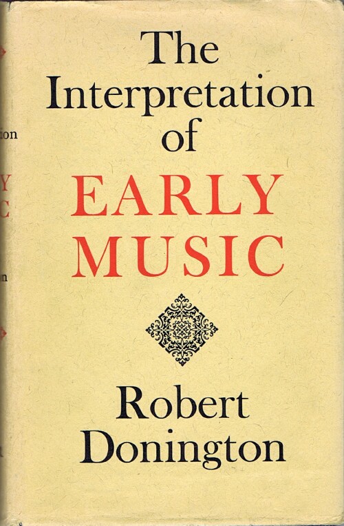 DONINGTON, ROBERT - The Interpretation of Early Music