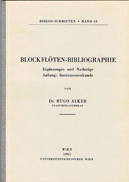 ALKER, DR. HUGO - Blockflten-Bibliographie. Ergnzungen Und Nachtrge, Anhang: Instrumentenkunde.