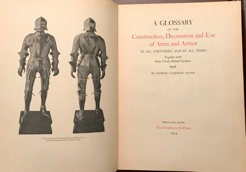 STONE, GEORGE CAMERON - A Glossary of the Construction, Decoration and Use of Arms and Armor in All Countries and in All Times, Together with Some Closely Related Subjects